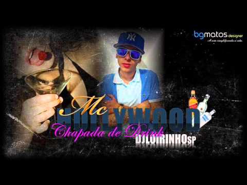 Mc Hollywood - Chapada de Drink ((( DjLoirinhoSP )))