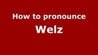 How to pronounce Welz