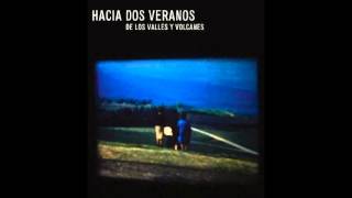 Hacia Dos Veranos - De Los Valles y Volcanes [Full Album]