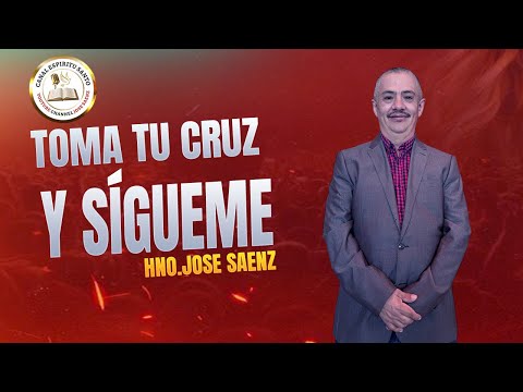 Toma Tu Cruz y Sígueme | Hno.Jose Saenz