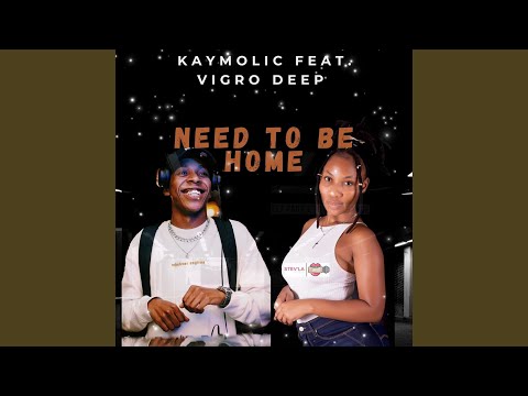 Need To Be Home (feat. Vigro Deep)