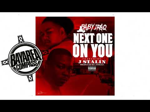 Baby Iraq ft J. Stalin - Next One On You [BayAreaCompass] @_babyiraq @JstalinLivewire