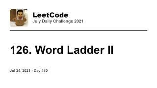 YouTube video 'Daily Leetcode #480: Jul 24, 2021 - 126. Word Ladder II'