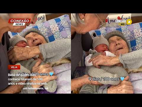 Vídeo: Bebê de quatro dias conhece tataravó de 100 anos e vídeo viraliza na web.