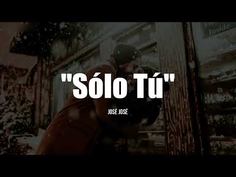 José José - SÓLO TÚ
