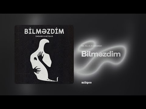 MC B.U.S x Dadash – Bilməzdim (Rəsmi Audio)