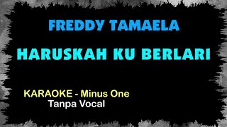 Download lagu Freddy Tamaela - HARUSKAH AKU BERLARI. Karaoke - Tanpa Vokal. mp3
