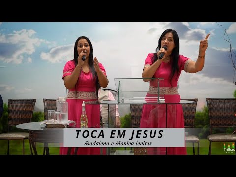 MADALENA E MONICA LEVITAS - TOCA EM JESUS (COVER)