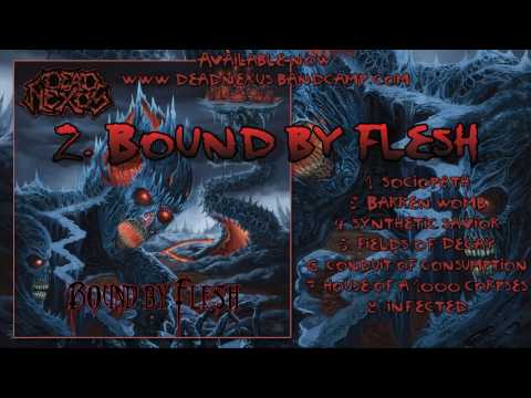 Dead Nexus - Bound By Flesh (2016 EP Full Album)