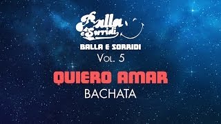 Bachata - QUIERO AMAR - BALLA E SORRIDI VOL. 5 - BALLI DI GRUPPO  E MUSICA DA BALLO