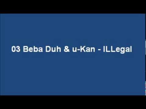 03 Beba Duh & u-Kan - ILLegal