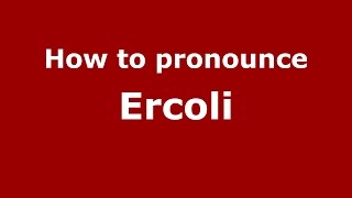 How to pronounce Ercoli