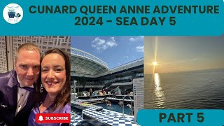 Cunard Queen Anne Adventure 2024 - Part 5 - Sea Day 5