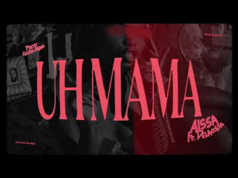 AISSA - UH MAMA ft. DELAOSSA (HOOD QUEEN: the EP)