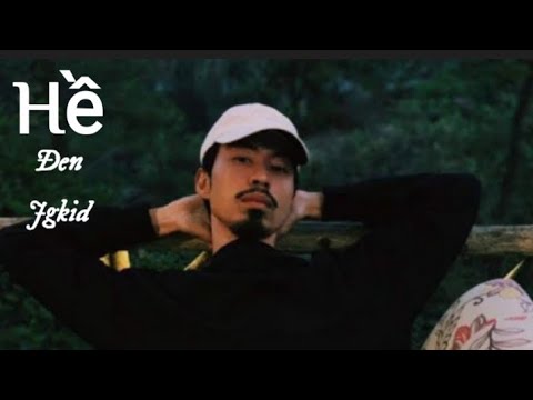 [Lyric] Hề - Đen, JGKiD