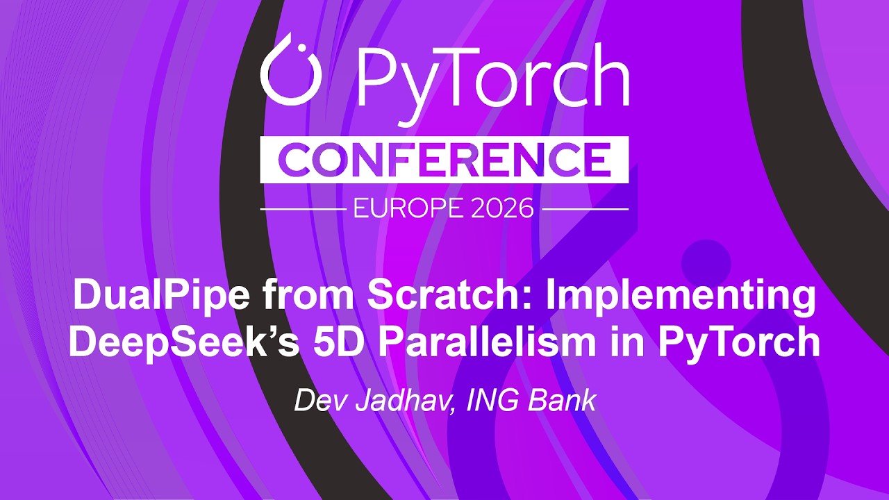 DualPipe from Scratch: Implementing DeepSeek's 5D Parallelism in PyTorch - Dev Jadhav, ING Bank
