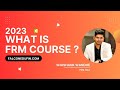 All you need to know about FRM Course 2023