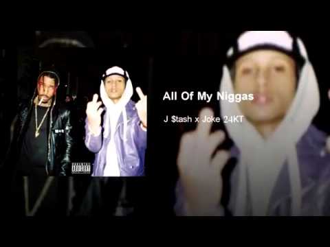 J $tash feat Joke 24KT   All Of My Niggas Remix