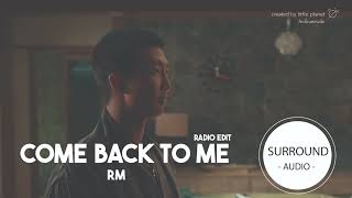 Download lagu [SURROUND AUDIO] COME BACK TO ME (RADIO EDIT) - RM OF BTS -USE EARPHONES- mp3