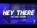 DeJ Loaf Future Hey There Lyrics