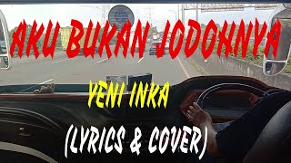 Download lagu AKU BUKAN JODOHNYA - YENI INKA (LYRICS & COVER) mp3