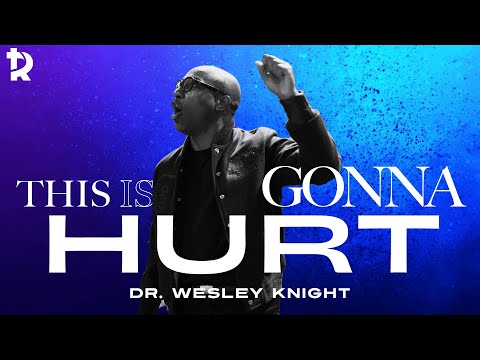 This is Going to Hurt | Pastor Wesley Knight | Revision Church Atlanta
