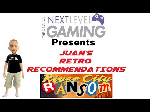 NLG Presents: Juan's Retro Recommendations - River City Ransom