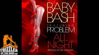 Baby Bash ft. Problem - All Night (Prod. Fingazz) [Thizzler.com]