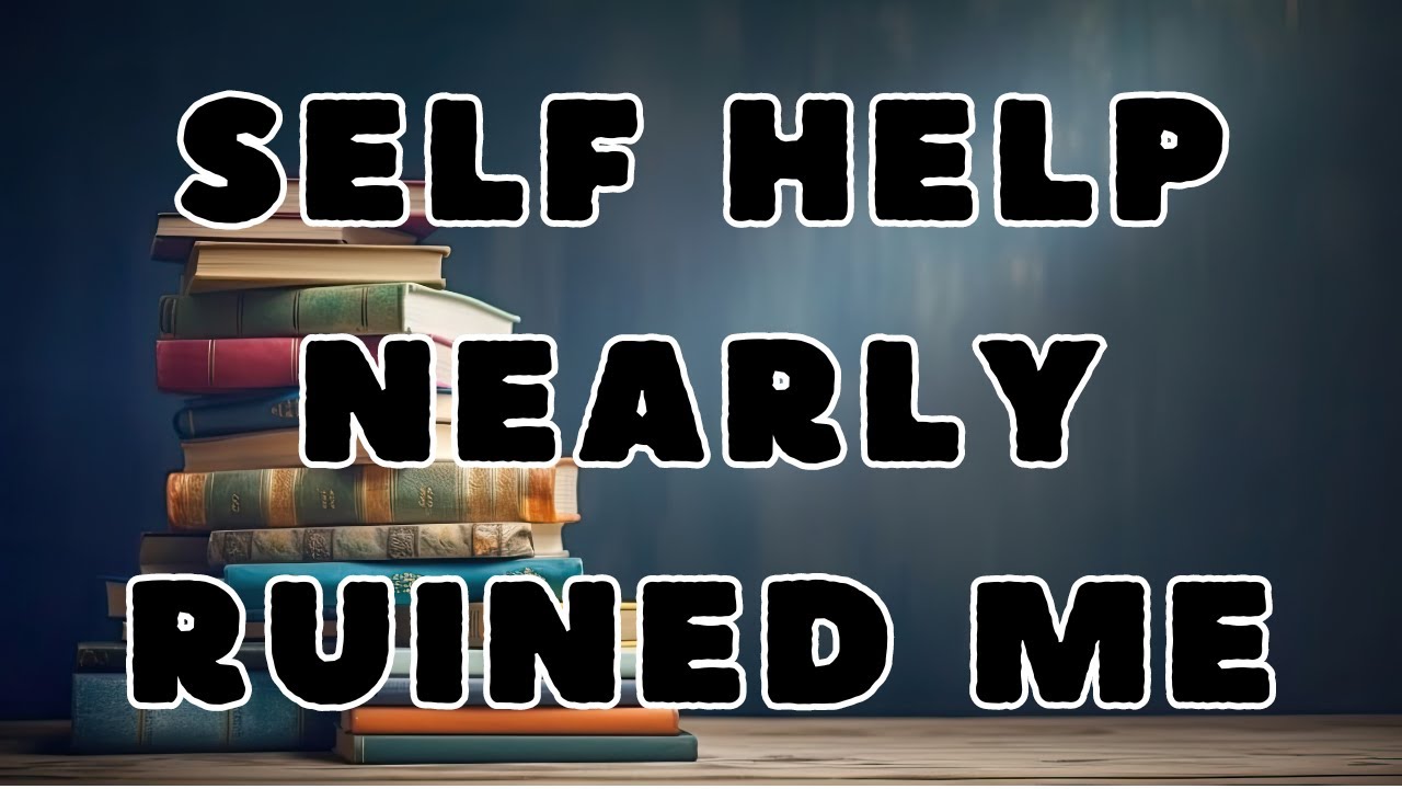 The Dark Side of Self Help 😵