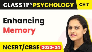Enhancing Memory - Human Memory | Class 11 Psychology Chapter 7 | CBSE 2024-25
