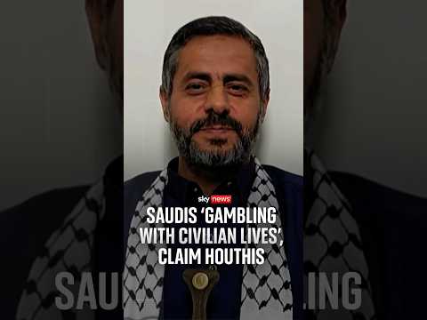 Houthi spokesman: Saudis 'gambling with civilian lives'