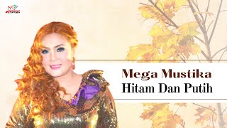 Download lagu Mega Mustika - Hitam Bukan Putih mp3