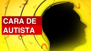 AUTISMO TEM CARA?