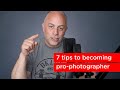 7 things I wish I knew before becoming a professional photographer