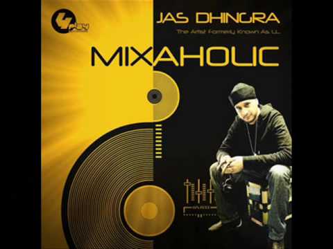 Jas Dhingra - Mixaholic Medley!!