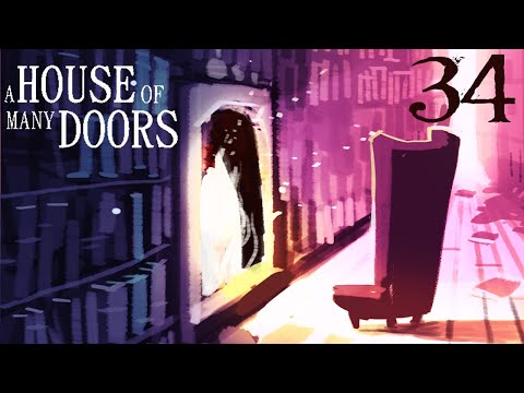 SB Plays A House of Many Doors 34 - One More Journey