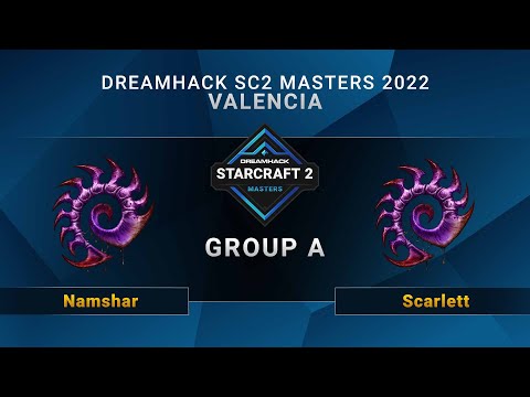 SC2 - Namshar vs. Scarlett - Group A - DreamHack SC2 Masters: Valencia 2022 - NA