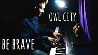 Owl City - Be Brave (Acoustic Piano Cover)