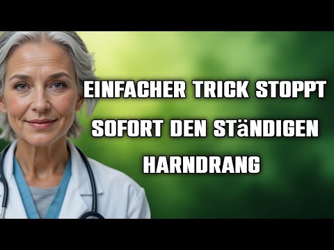 Urologe enthüllt Ein einfacher Trick stoppt ständigen Harndrang