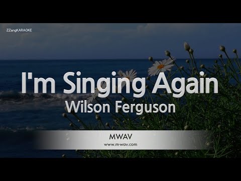 Wilson Ferguson-I'm Singing Again (Karaoke Version)