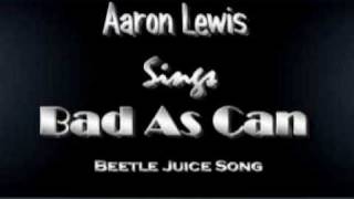 Aaron Lewis sings Bad As Can (Beetle Juice Song)