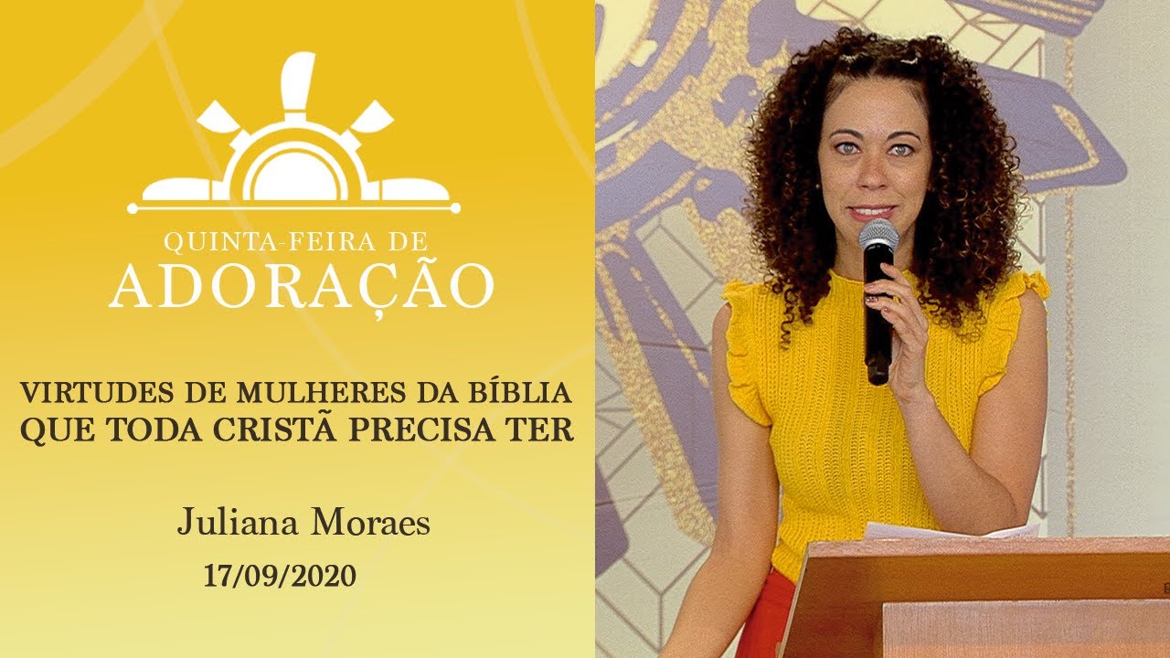 Virtudes de mulheres da Bíblia que toda cristã precisa ter - Juliana Moraes (17/09/2020)