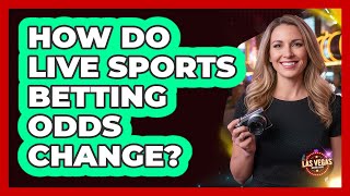 How Do Live Sports Betting Odds Change