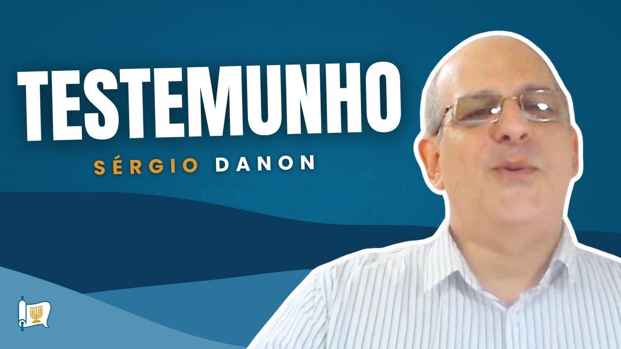 TESTEMUNHO DO JUDEU SÉRGIO DANON