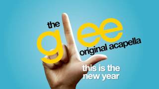 Glee - This Is The New Year - Acapella Version