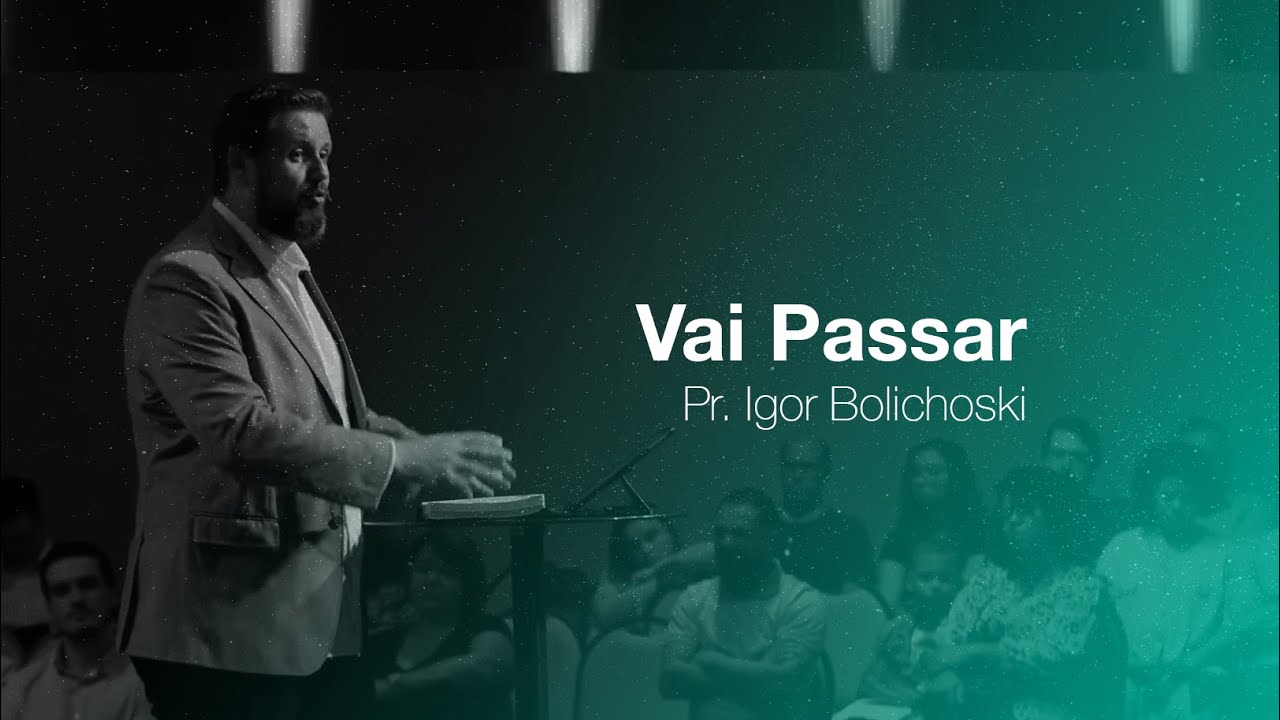 Nova Semente - Vai Passar - Pr Igor Bolichoski