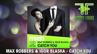 MAX ROBBERS & IGOR BLASKA   CATCH YOU (FFD053)
