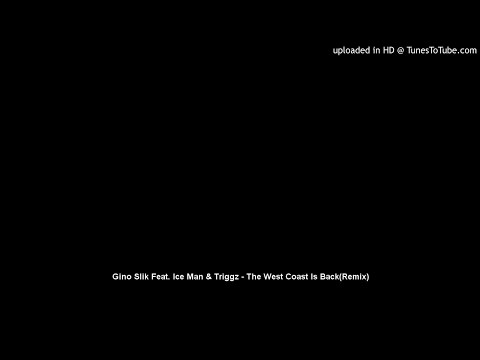 Gino Slik Feat. Ice Man & Triggz - The West Coast Is Back(Remix)