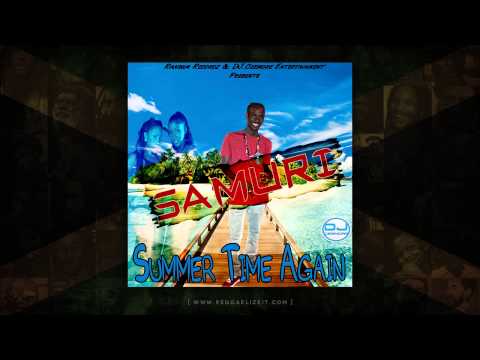 Samuri - Summer Time Again (Summer Rush Riddim) Ransum Recordz / DJ Ceemore Ent - August 2014