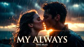 MY ALWAYS ❤️ | The Most Beautiful Love Song You'll Hear Today